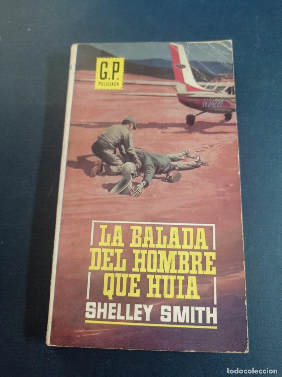 Libros de segunda mano: LA BALADA DEL HOMBRE QUE HU&Iacute;A. SHELLEY SMITH. G.P. POLICIACA N&ordm; 254. EDICIONES G. P. 1965 +++