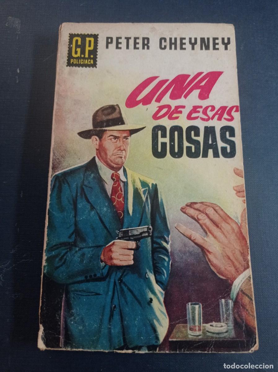 Libros de segunda mano: UNA DE ESAS COSAS. PETER CHEYNEY. PAYTUVI. G.P. POLICIACA N&ordm; 46. EDICIONES G. P. 1958 +++