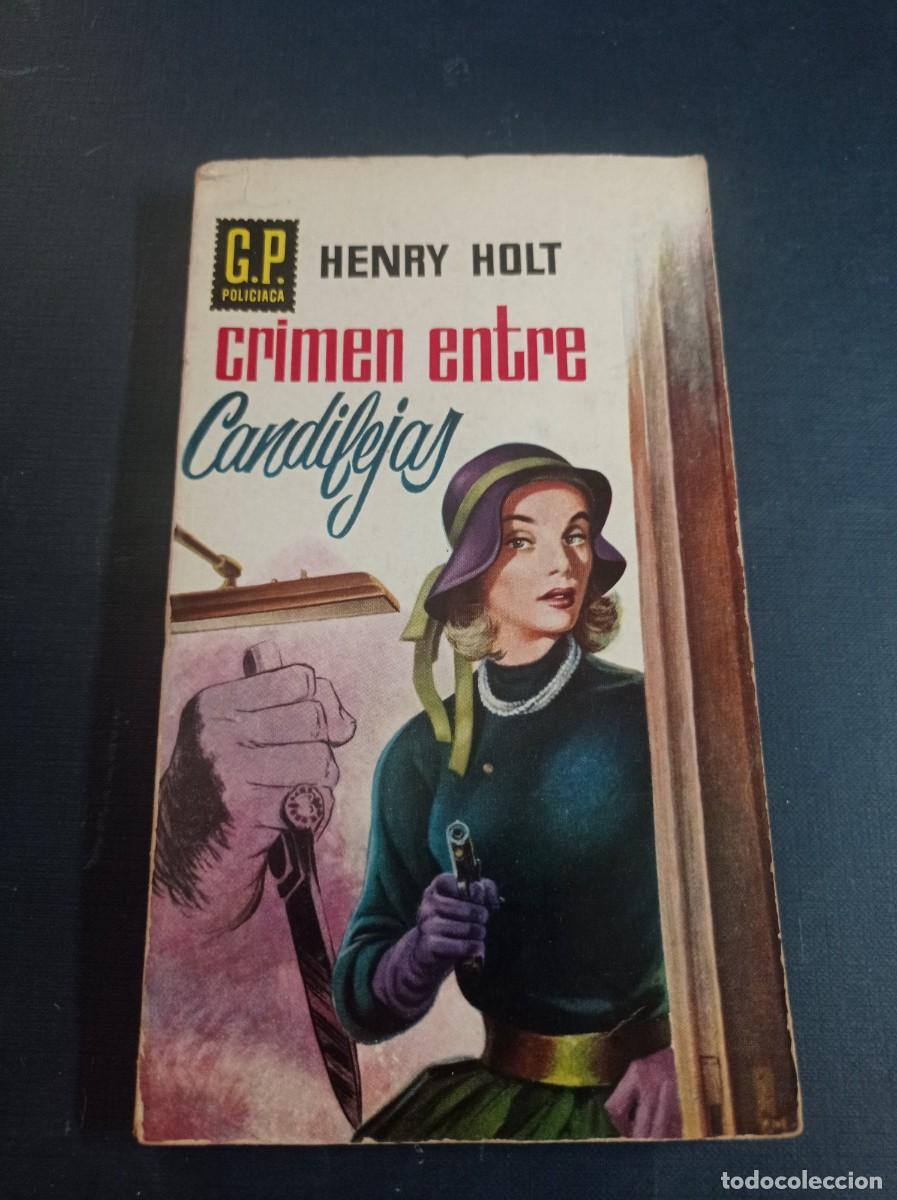 Libros de segunda mano: CRIMEN ENTRE CANDILEJAS. HENRY HOLT. HOMS. G.P. POLICIACA N&ordm; 151. EDICIONES G. P. 1960 +++++