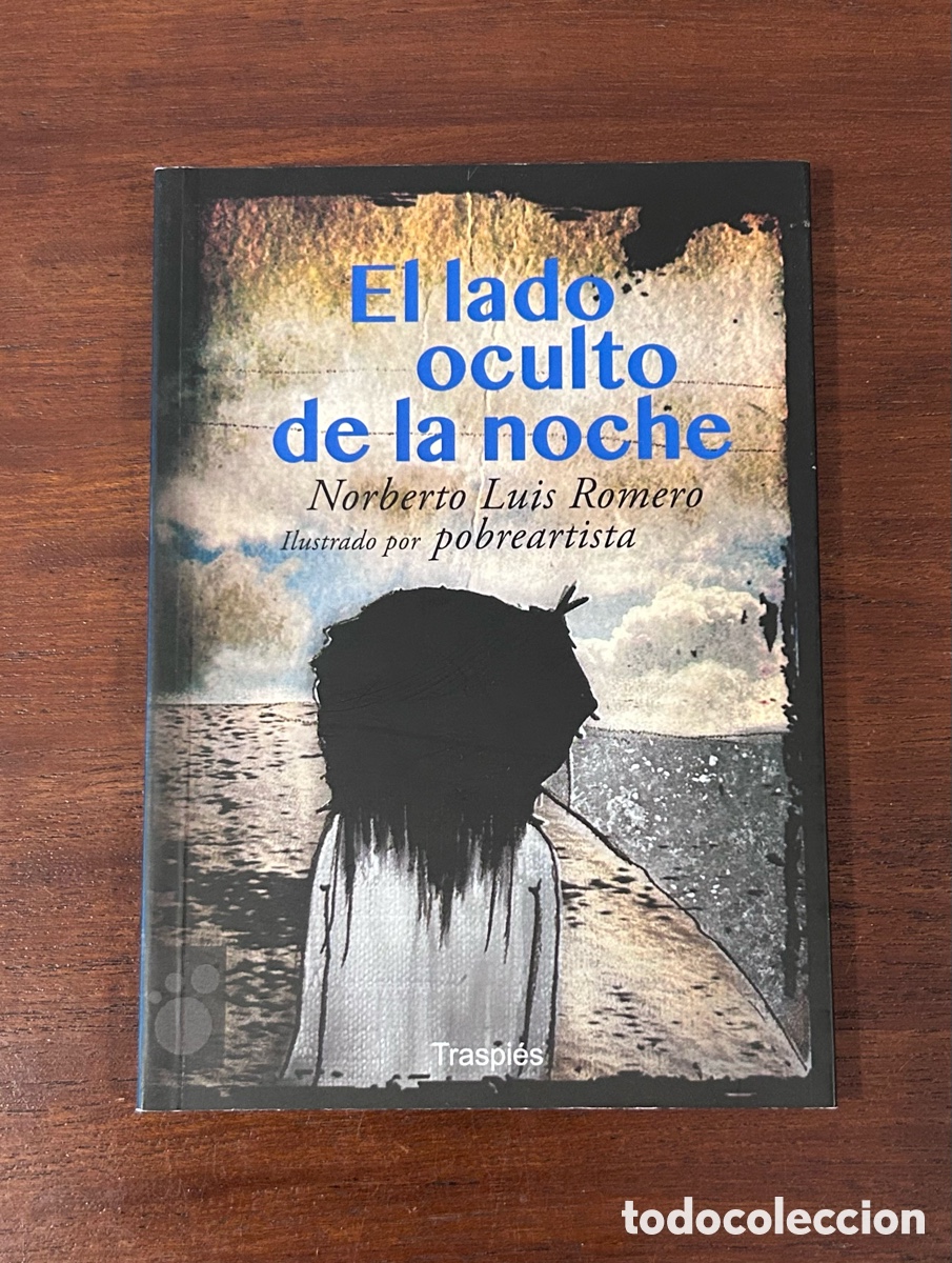 Libros de segunda mano: EL LADO OCULTO DE LA NOCHE. NORBERTO LUIS ROMEROy POBREARTISTA. VAGAMUNDOS. TRASPI&Eacute;S