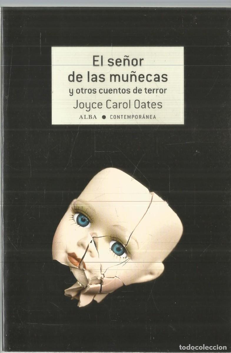 Libros de segunda mano: JOYCE CAROL OATES. EL SE&Ntilde;OR DE LAS MU&Ntilde;ECAS Y OTROS CUENTOS DE TERROR. ALBA. PRIMERA EDICION