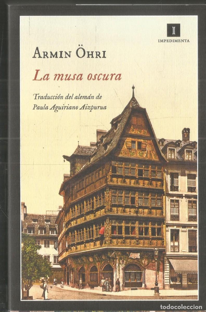 Libros de segunda mano: ARMIN OHRI. LA MUSA OSCURA. IMPEDIMENTA.
