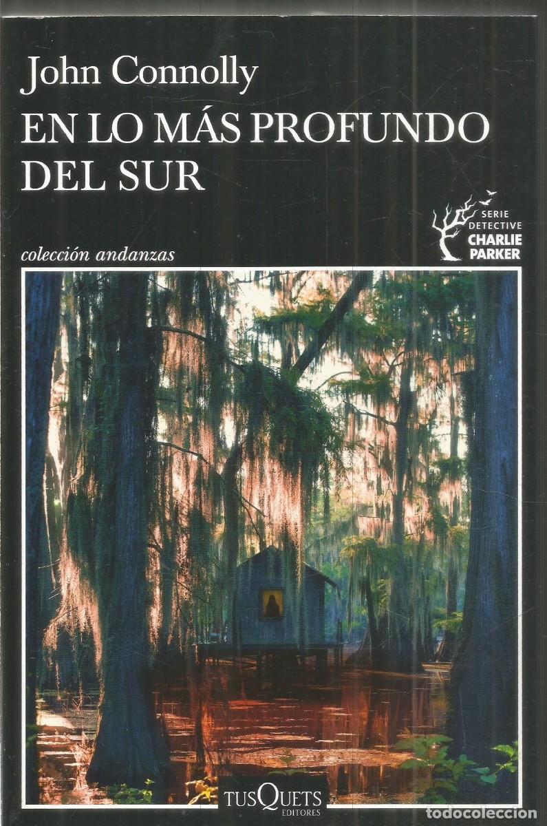 Libros de segunda mano: JOHN CONNOLLY. EN LO MAS PROFUNDO DEL SUR. TUSQUETS ANDANZAS. PRIMERA EDICION