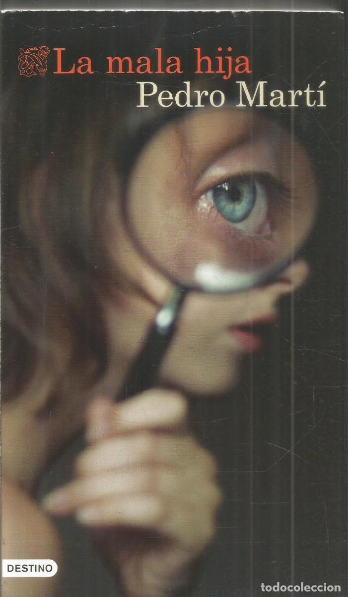 Libros de segunda mano: PEDRO MARTI. LA MALA HIJA. DESTINO.