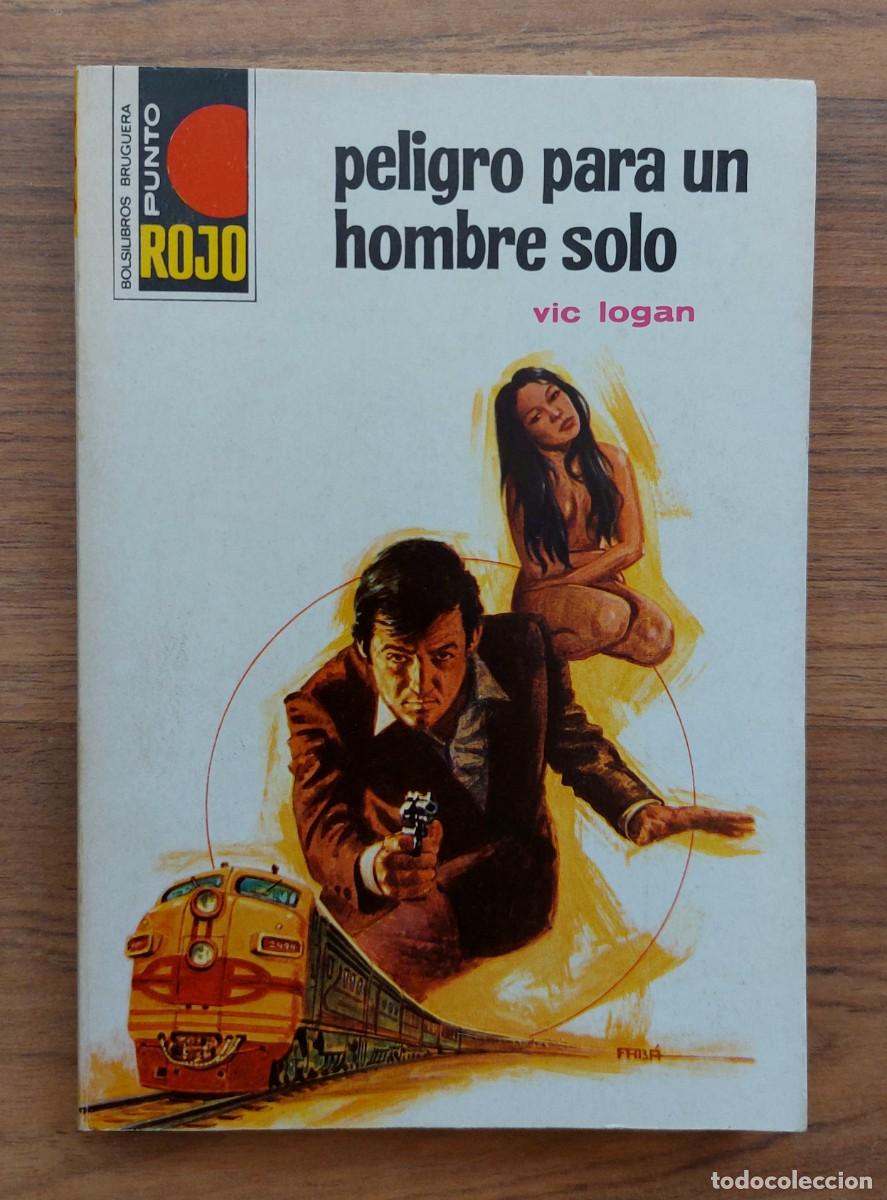 Libros de segunda mano: PUNTO ROJO BRUGUERA N&ordm; 777-PELIGRO PARA UN HOMBRE SOLO (VIC LOGAN) NOVELAS-BOLSILIBROS-PULP