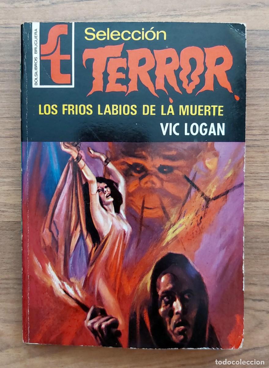 Libros de segunda mano: SELECCION TERROR BRUGUERA N&ordm; 7-LOS FRIOS LABIOS DE LA MUERTE (VIC LOGAN) NOVELAS-BOLSILIBROS-PULP