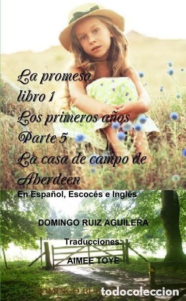 Libros de segunda mano: LA PROMESA libro 1 LOS PRIMEROS A&Ntilde;OS Parte 5 La casa de campo de Aberdeen
