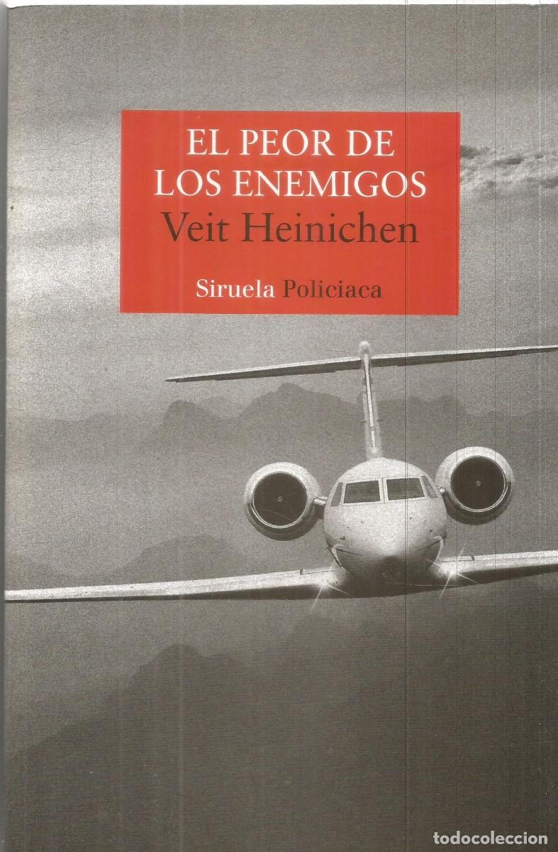 Libros de segunda mano: VEIT HEINICHEN. EL PEOR DE LOS ENEMIGOS. SIRUELA