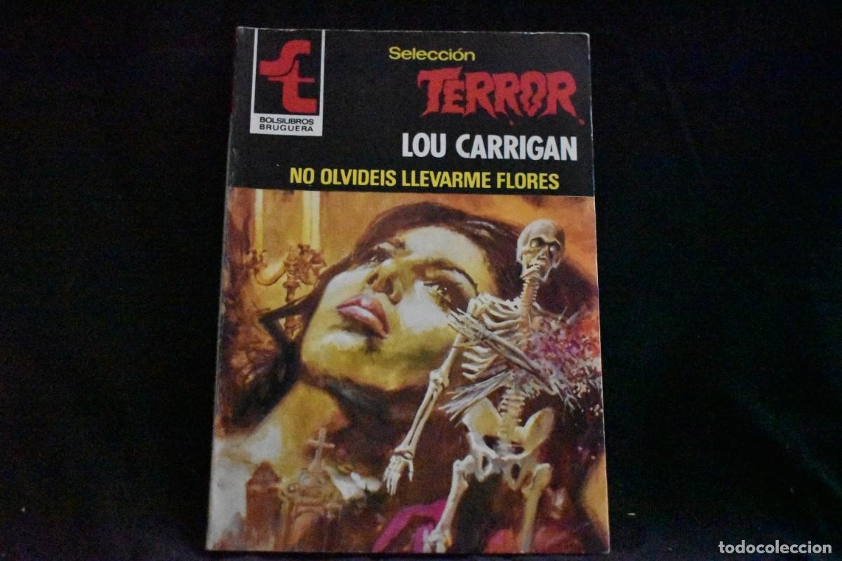 Libros de segunda mano: SELECCI&Oacute;N TERROR N&ordm; 446. NO OLVIDEIS LLEVARME FLORES. LOU CARRIGAN. BOLSILIBROS BRUGUERA EXCELENTE