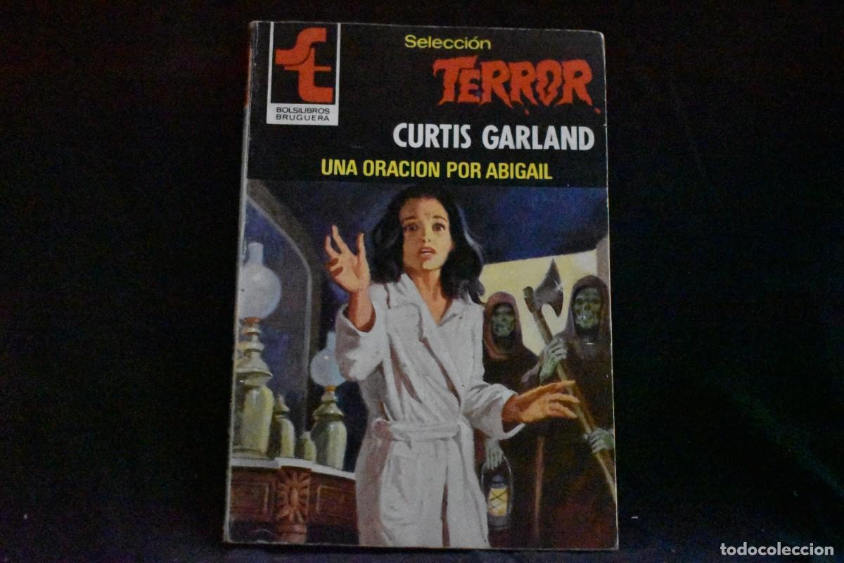 Libros de segunda mano: SELECCI&Oacute;N TERROR N&ordm; 427. UNA ORACION POR ABIGAIL. CURTIS GARLAND. BOLSILIBROS BRUGUERA MUY BUENO
