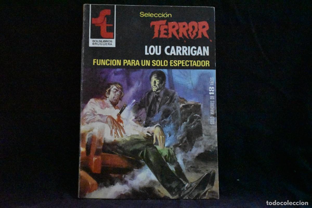 Libros de segunda mano: SELECCI&Oacute;N TERROR N&ordm; 422. FUNCI&Oacute;N PARA UN SOLO ESPECTADOR LOU CARRIGAN BOLSILIBROS BRUGUERA MUY BUENO