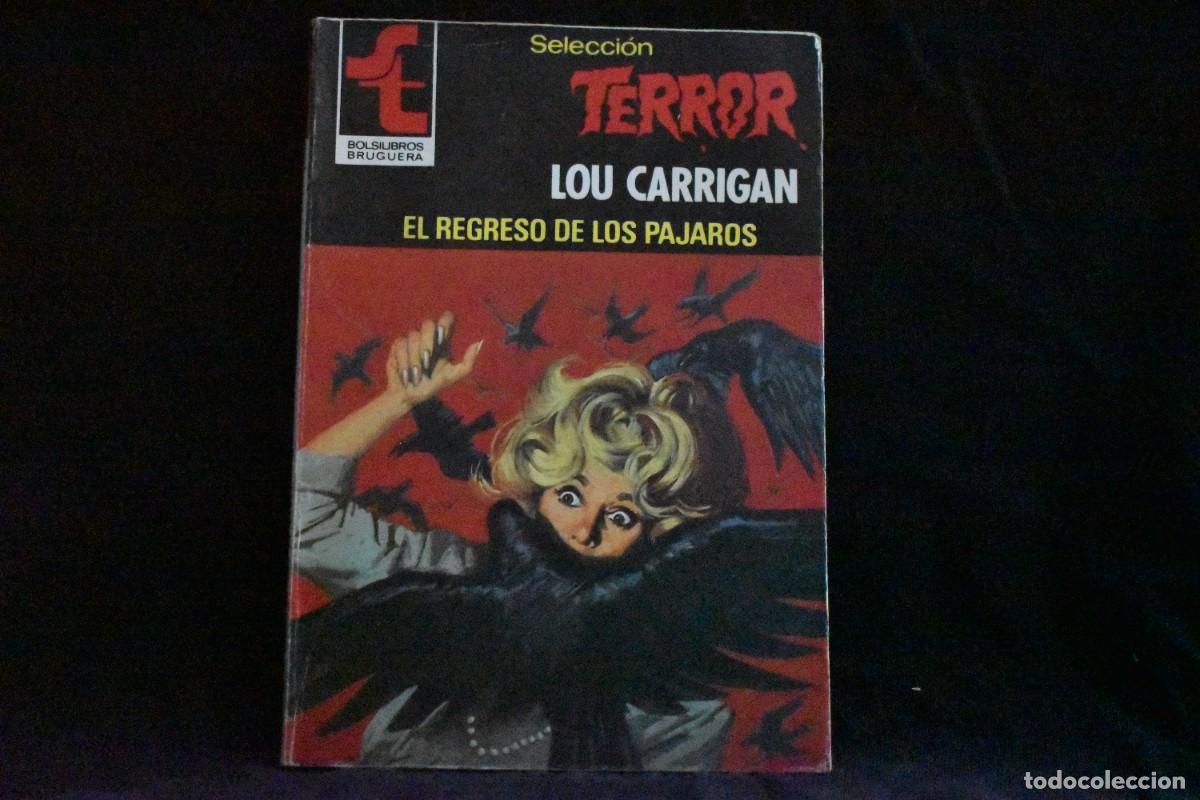 Libros de segunda mano: SELECCI&Oacute;N TERROR N&ordm; 418. EL REGRESO DE LOS P&Aacute;JAROS. LOU CARRIGAN. BOLSILIBROS BRUGUERA MUY BUENO
