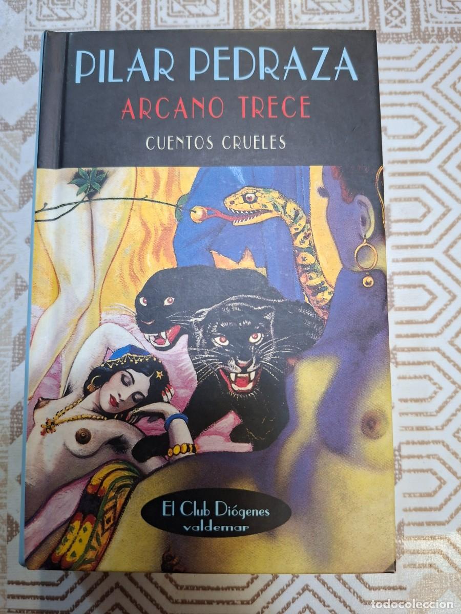 Libros de segunda mano: PILAR PEDRAZA, ARCANO TRECE, CUENTOS CRUELES, VALDEMAR, 2000, PRIMERA EDICI&Oacute;N