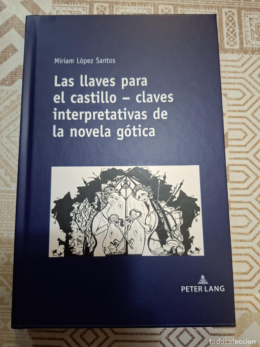 Libros de segunda mano: M. LOPEZ SANTOS, LAS LLAVES PARA EL CASTILLO, CLAVES INTERPRETATIVAS DE LA NOVELA GOTICA, PETER LANG