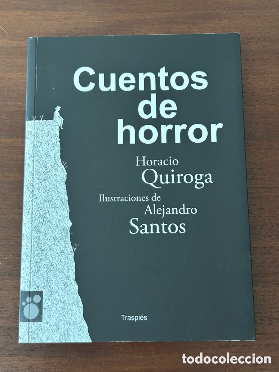 Libros de segunda mano: CUENTOS DE HORROR. HORACIO QUIROGA. ALEJANDRO SANTOS. LIBROS ILUSTRADOS. EDICIONES TRASPI&Eacute;S