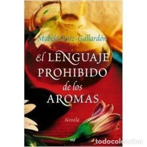 Livres d'occasion: EL LENGUAJE PROHIBIDO de los AROMAS - RUIZ-GALLARD&Oacute;N, MABELA - Sin Especificar