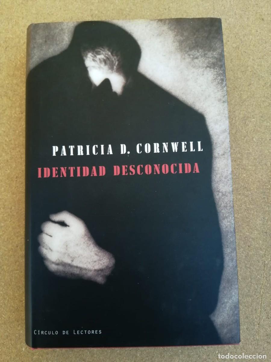 Libros de segunda mano: IDENTIDAD DESCONOCIDA (PATRICA D. CORNWELL)