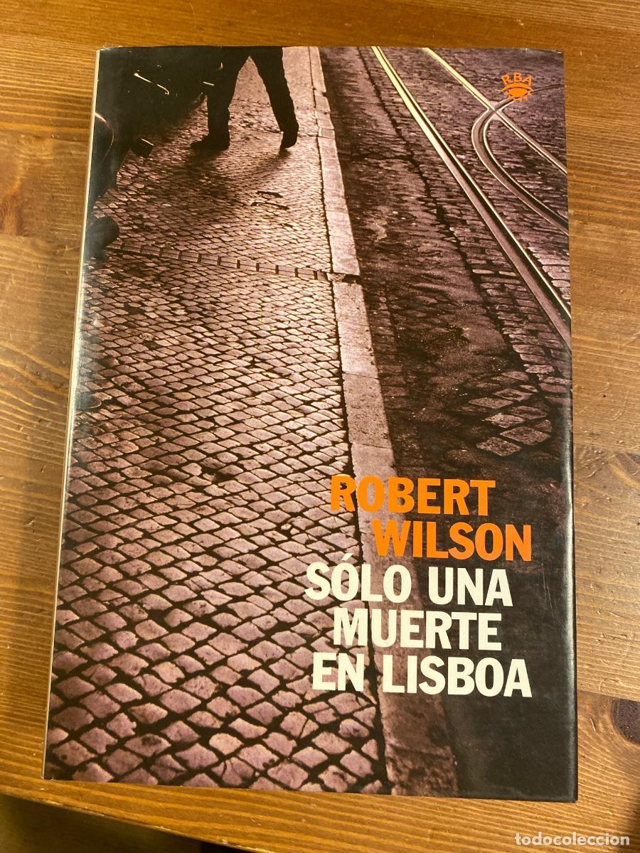 Libros de segunda mano: S&Oacute;LO UNA MUERTE EN LISBOA / ROBERT WILSON