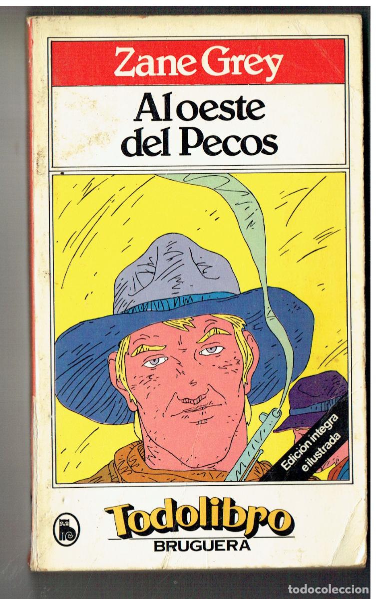 Libros de segunda mano: ZANE GREY. AL OESTE DE PECOS. TODOLIBRO. BRUGUERA. 1&ordf; EDC. 1981. (ST/PR1)