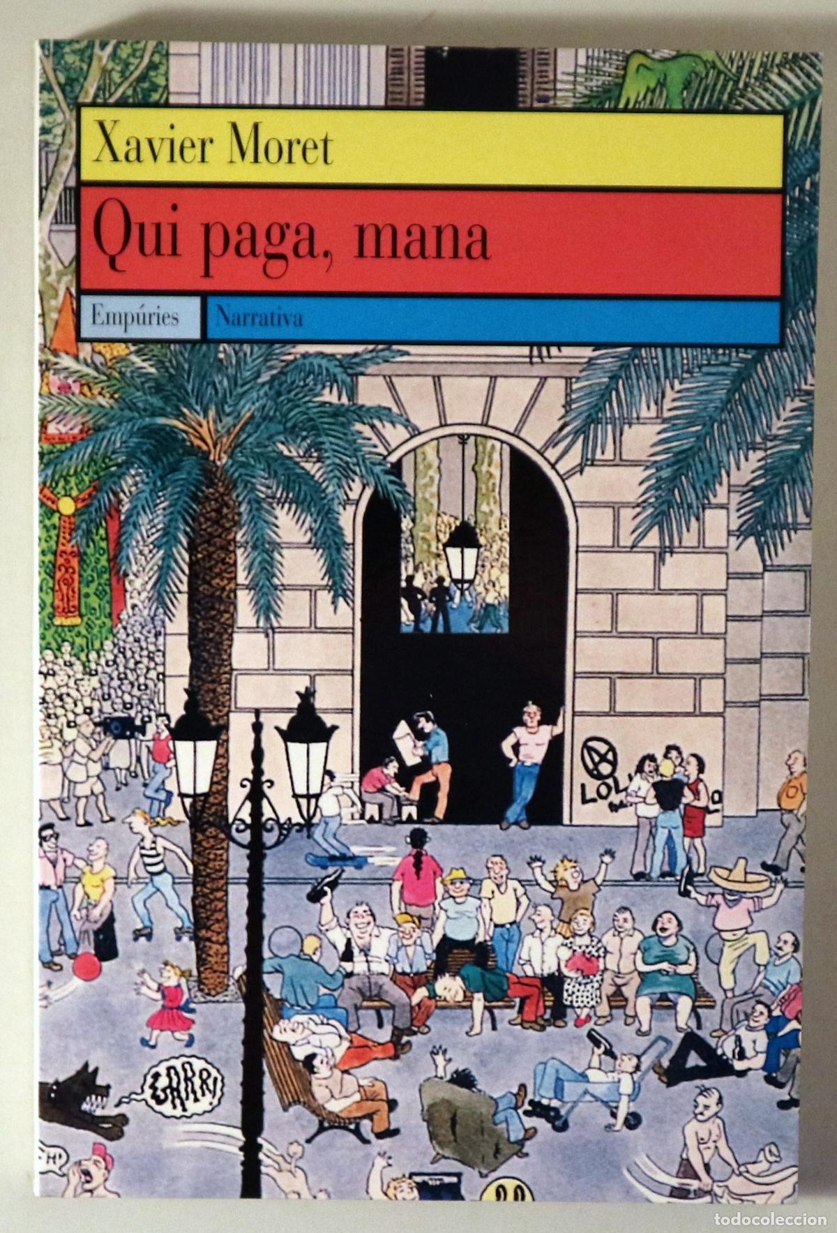 Libros de segunda mano: MORET, Xavier - QUI PAGA, MANA - Barcelona 1997 - 1&ordf; edici&oacute;