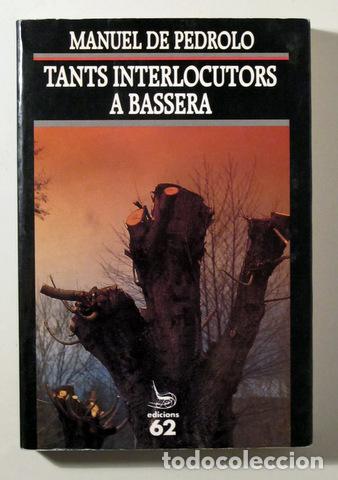 Libri di seconda mano: PEDROLO, Manuel de - TANTS INTERLOCUTORS A BASSERA - Barcelona 1992 - 1&ordf; edici&oacute;
