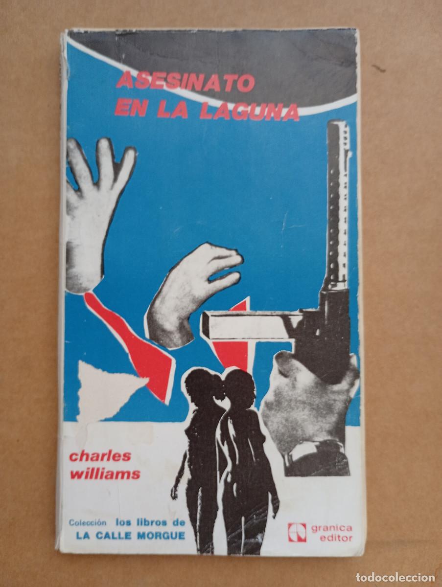 Libros de segunda mano: ASESINATO EN LA LAGUNA. WILLIAMS, CHARLES. LA CALLE MORGUE. GRANICA. BUENOS AIRES, 1973