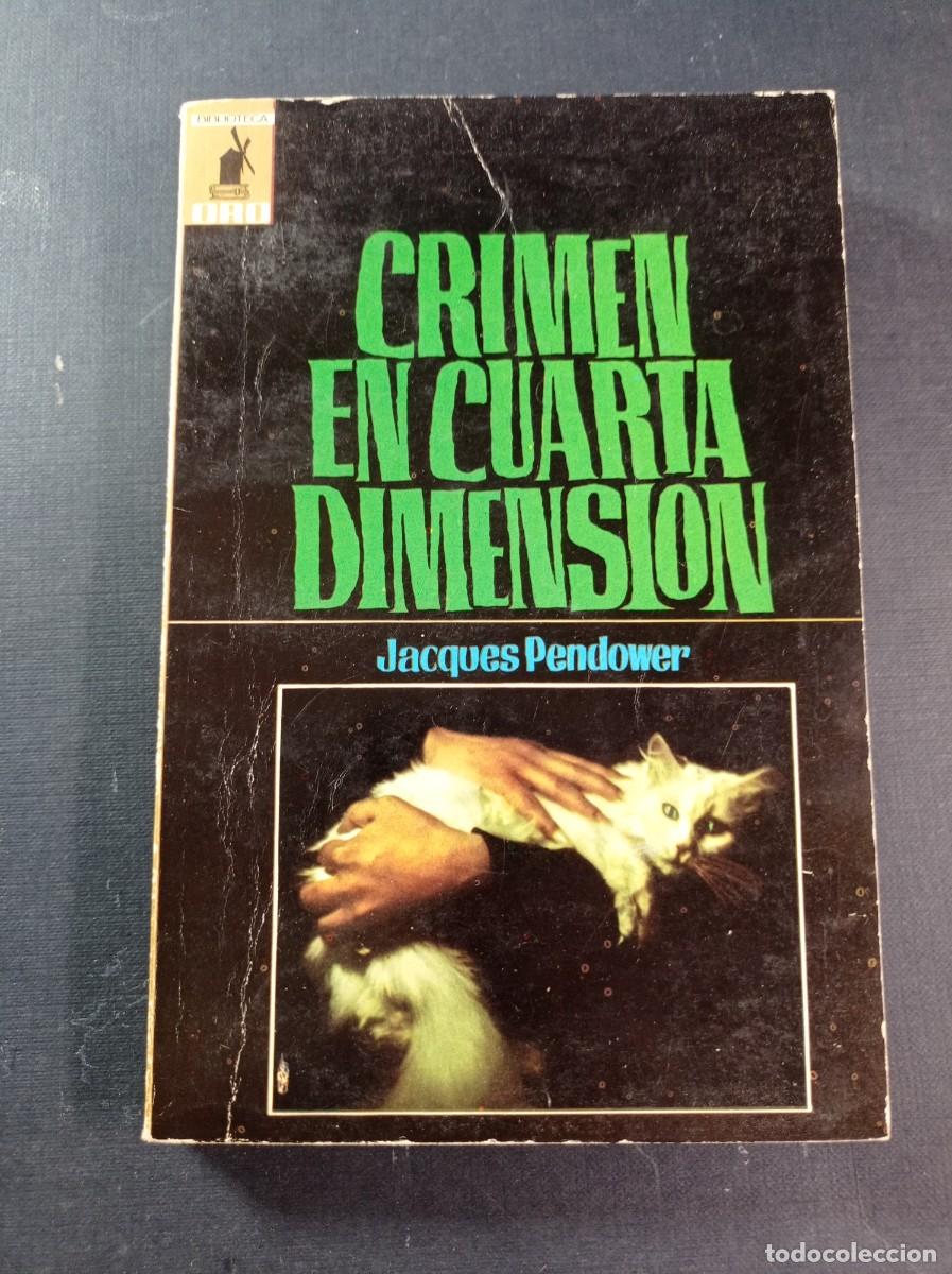 Libros de segunda mano: CRIMEN EN CUARTA DIMENSI&Oacute;N. JACQUES PENDOWER. PAGES MERCADE. BIBLIOTECA ORO N&ordm; 583. MOLINO, 1967 +++