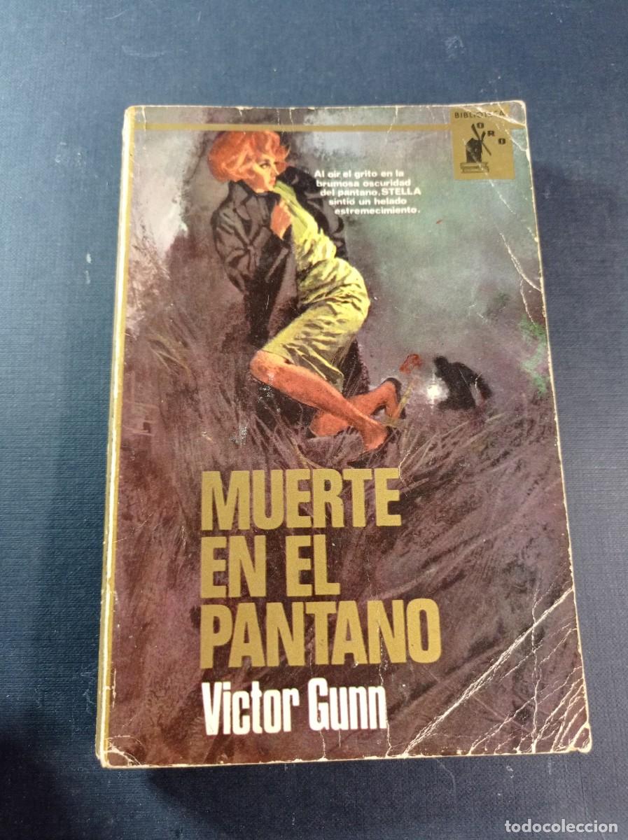 Libros de segunda mano: MUERTE EN EL PANTANO. V&Iacute;CTOR GUNN. MONTSERRAT GUASCH. BIBLIOTECA ORO N&ordm; 539. MOLINO, 1966 +++