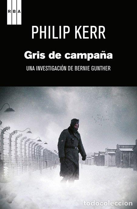 Libros de segunda mano: Gris de Campa&ntilde;a: Una Historia de Bernie Gunther - Philip Kerr - Rba Libros - Serie Negra, N&ordm; 7