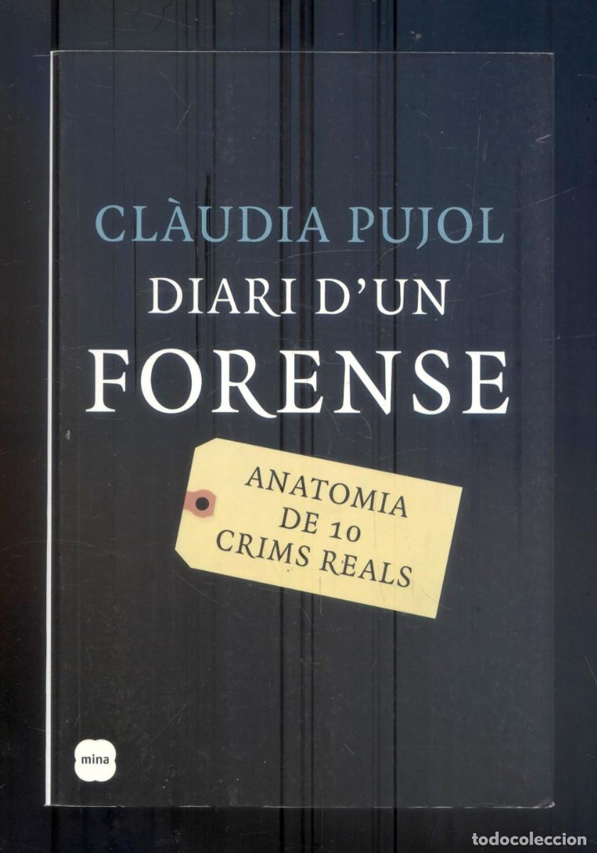 Libros de segunda mano: NUMULITE L0073 Diari d'un forense Cl&agrave;udia Pujol Anatomia de 10 crims reals Criminolog&iacute;a