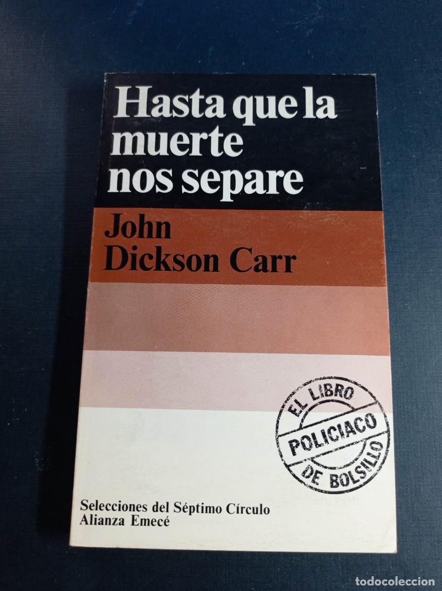 Libros de segunda mano: HASTA QUE LA MUERTE NOS SEPARE. JOHN DICKSON CARR. S&Eacute;PTIMO C&Iacute;RCULO N&ordm; 29. ALIANZA EMEC&Eacute;, 1975 +++