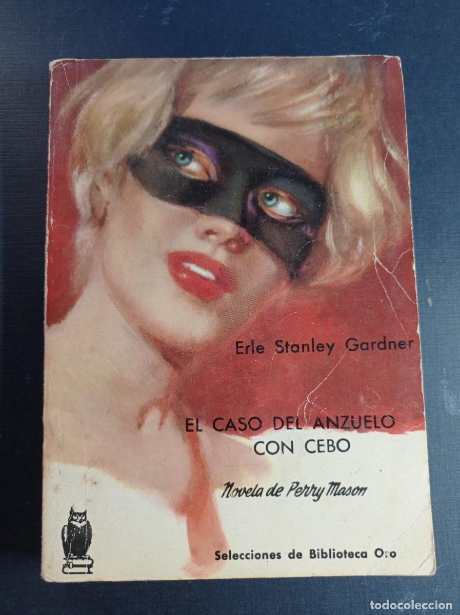 Libros de segunda mano: PERRY MASON: EL CASO DEL ANZUELO CON CEBO. ERLE STANLEY GARDNER. SEL. BIB. ORO 170. MOLINO, 1961 +++