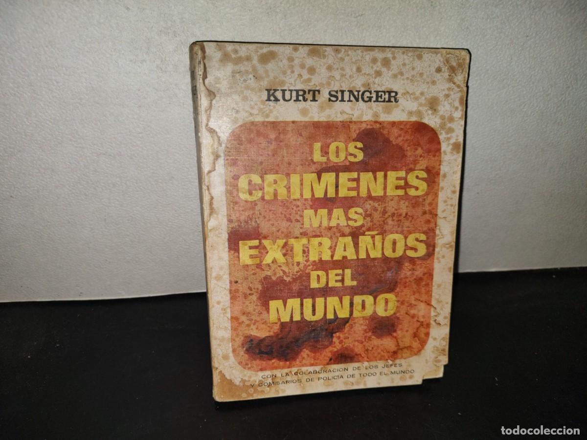 Libros de segunda mano: 219- Los Cr&iacute;menes M&aacute;s Extra&ntilde;os Del Mundo - Kurt Singer - Editorial Diana. M&eacute;xico - 1975