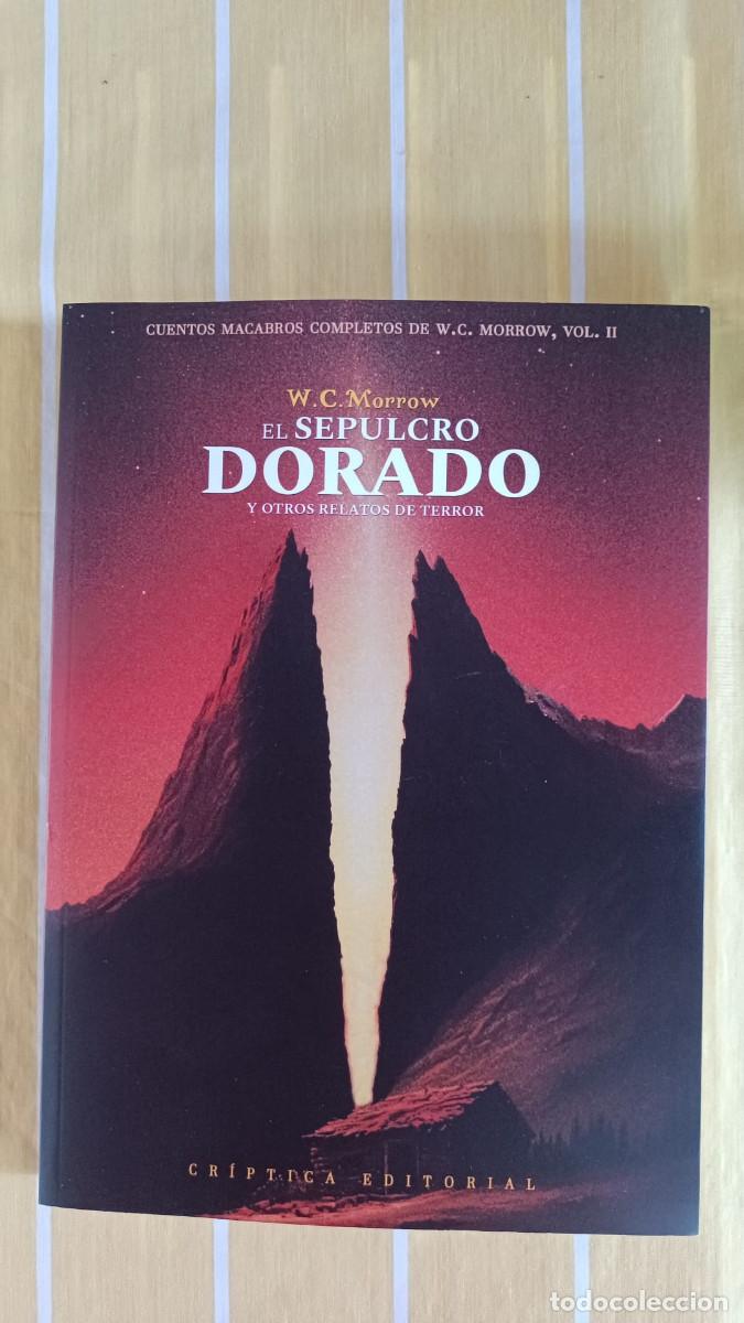 Libros de segunda mano: El sepulcro dorado y otros relatos de terror | W. C. Morrow | 1.&ordf; edici&oacute;n 2025 | Cr&iacute;ptica Editorial