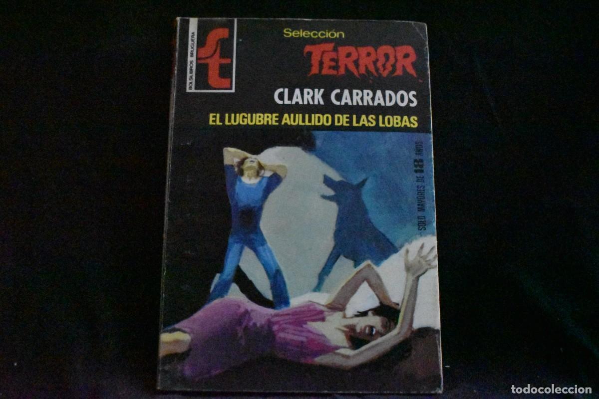 Libros de segunda mano: SELECCI&Oacute;N TERROR N&ordm; 299. EL LUGUBRE AULLIDO DE LAS LOBAS. CLARK CARRADOS. BOLSILIBROS BRUGUERA