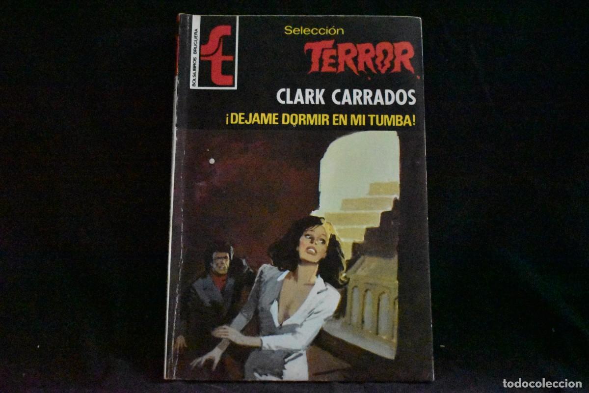 Libros de segunda mano: SELECCI&Oacute;N TERROR N&ordm; 282. &iexcl;DEJAME DORMIR EN MI TUMBA! CLARK CARRADOS. BOLSILIBROS BRUGUERA