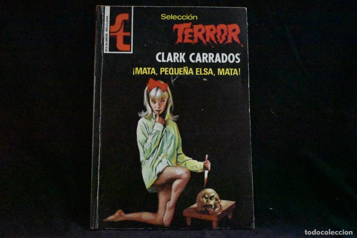 Libros de segunda mano: SELECCI&Oacute;N TERROR N&ordm; 276. &iexcl;MATA, PEQUE&Ntilde;A ELSIE, MATA! CLRK CARRADOS. BOLSILIBROS BRUGUERA