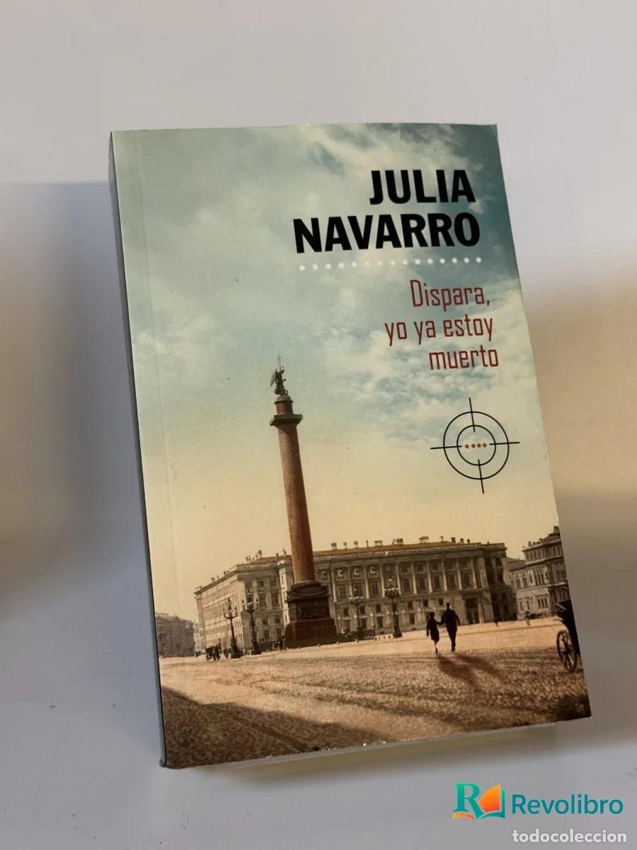 Libros de segunda mano: Dispara, yo ya estoy muerto - Julia Navarro