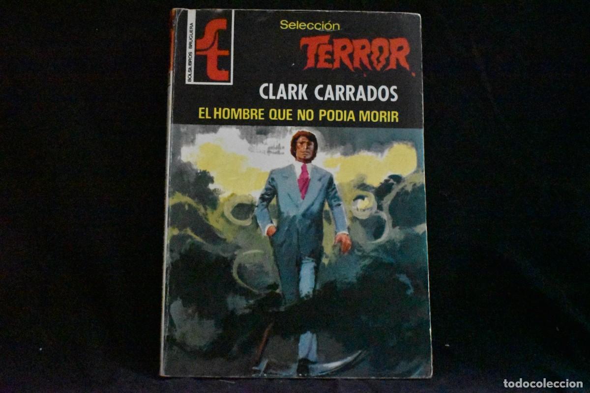 Libros de segunda mano: SELECCI&Oacute;N TERROR N&ordm; 271. EL HOMBRE QUE NO POD&Iacute;A MORIR. CLARK CARRADOS. BOLSILIBROS BRUGUERA