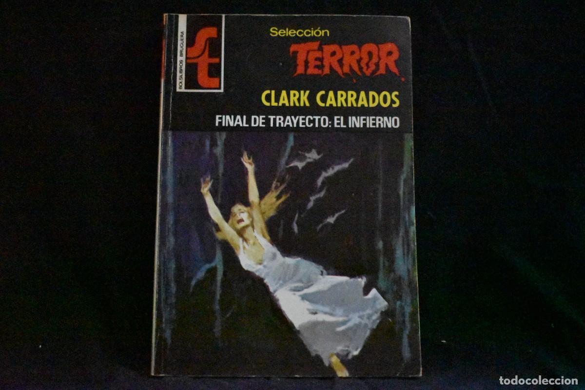 Libros de segunda mano: SELECCI&Oacute;N TERROR N&ordm; 264. FINAL DEL TRAYECTO: EL INFIERNO. CLARK CARRADOS. BOLSILIBROS BRUGUERA