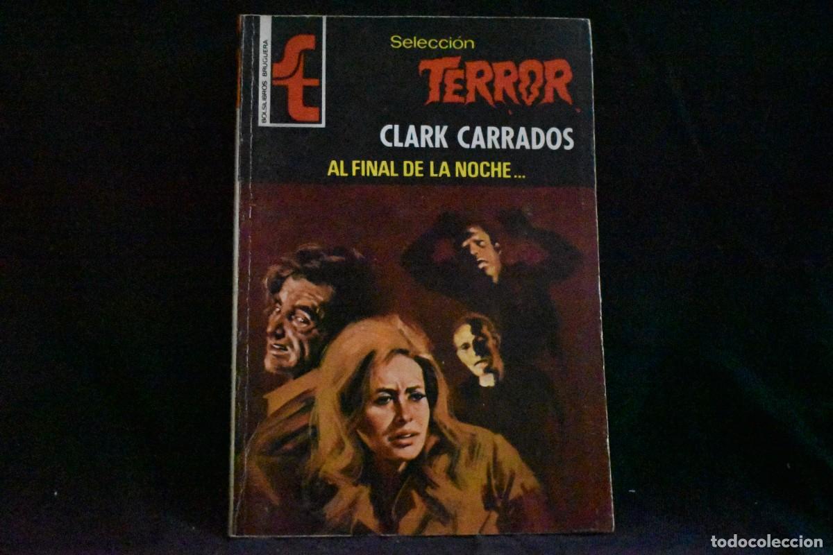 Libros de segunda mano: SELECCI&Oacute;N TERROR N&ordm; 254. AL FINAL DE LA NOCHE... CLARK CARRADOS. BOLSILIBROS BRUGUERA