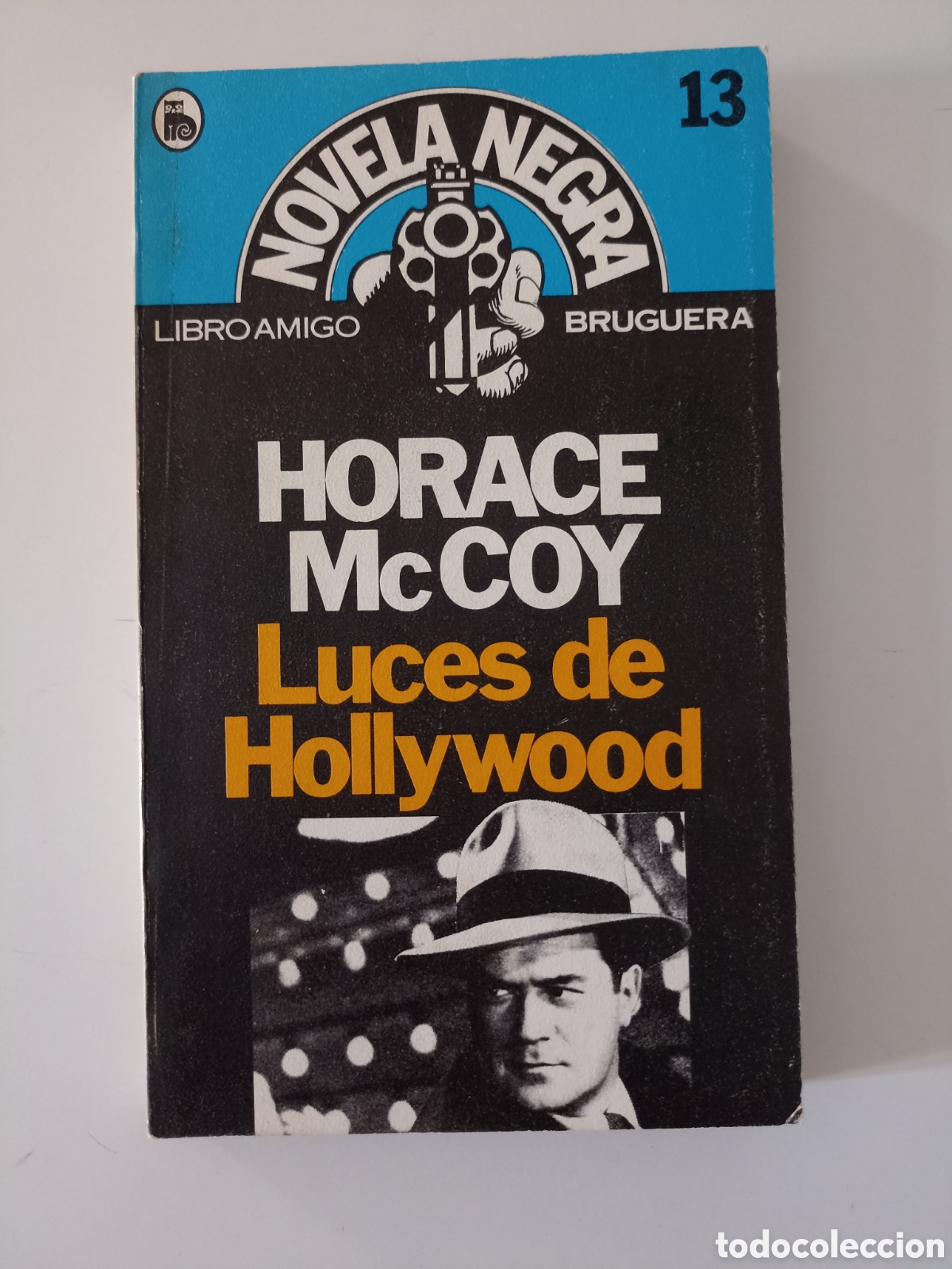 Libros de segunda mano: Horace McCoy - Luces de Hollywood (Bruguera, 1980) Novela negra