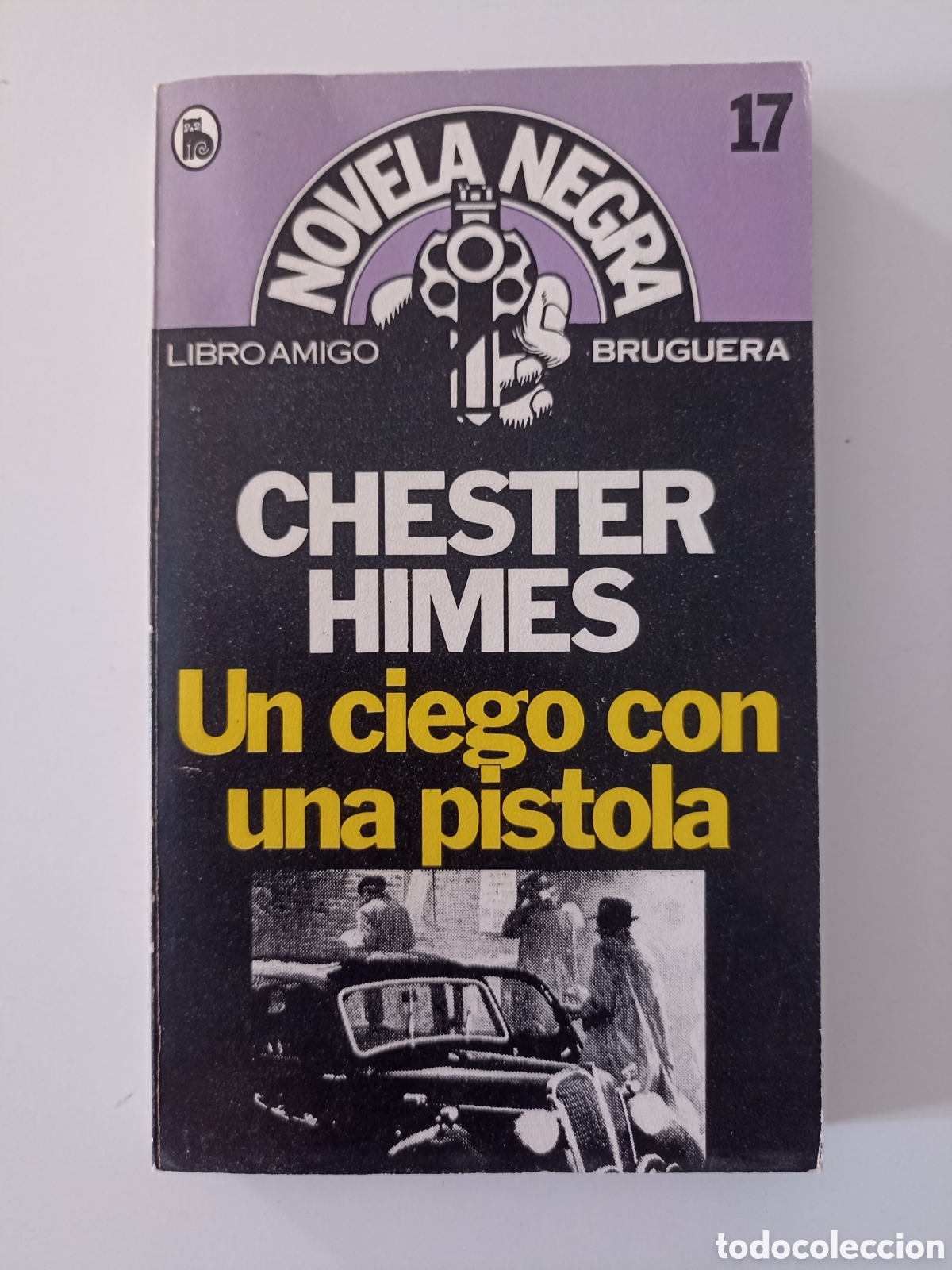 Libros de segunda mano: Chester Himes - Un ciego con una pistola (Bruguera, 1980) Novela negra
