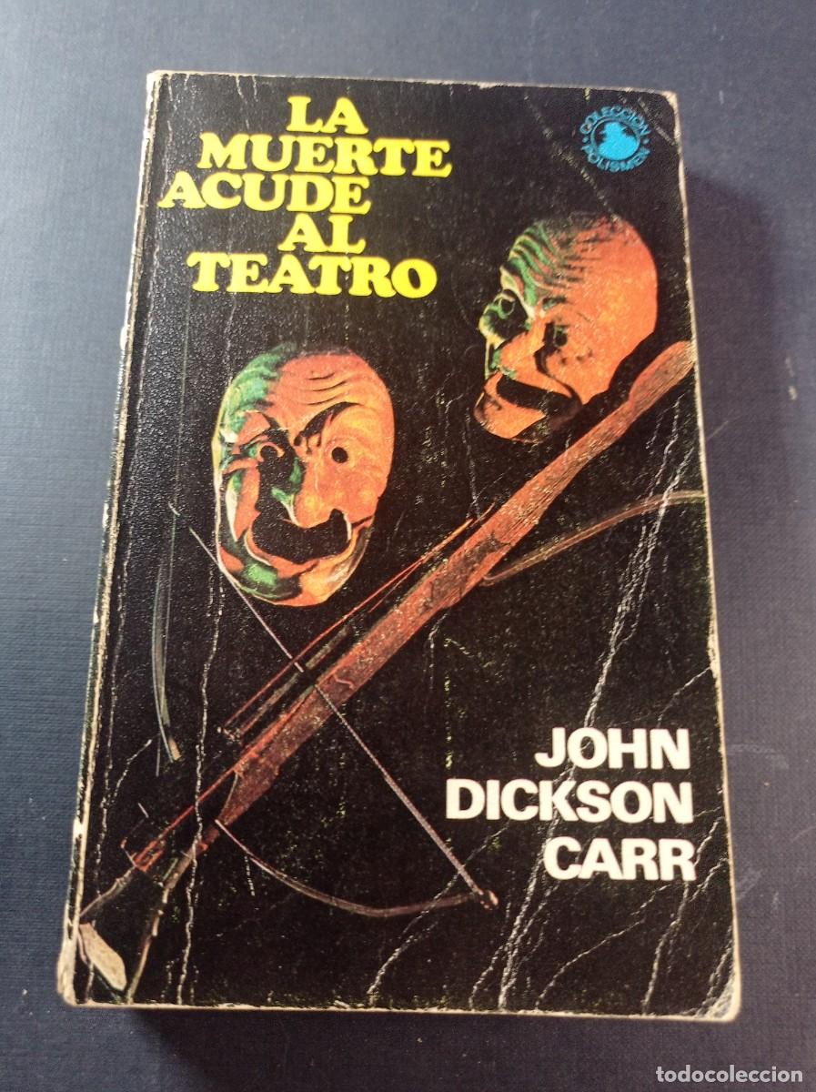 Libros de segunda mano: LA MUERTE ACUDE AL TEATRO. John Dickson CARR. TRADUCE MIGUEL SAURINA. Col. POLISMEN 10. PICAZO, 1972