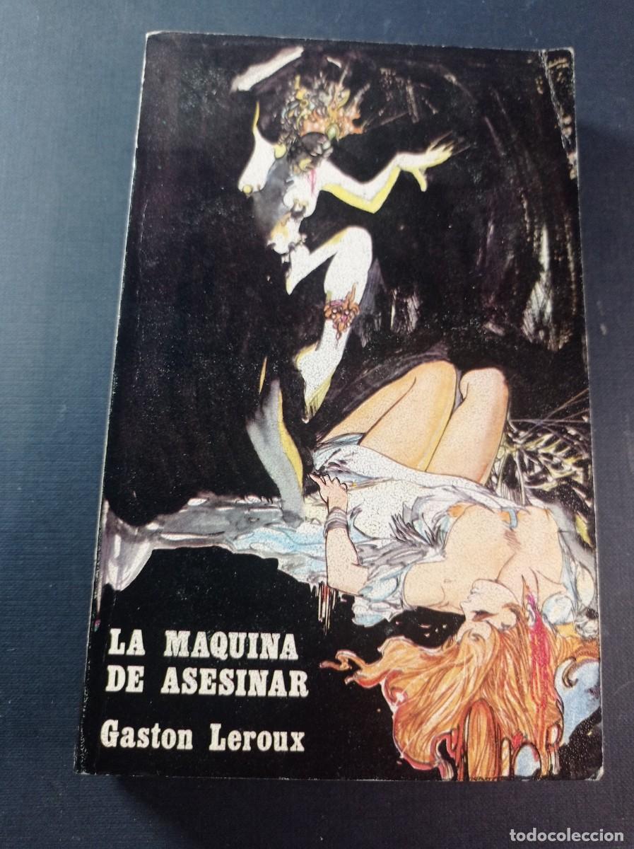 Libros de segunda mano: LA M&Aacute;QUINA DE ASESINAR. GASTON LEROUX. MARTA AGUIRRE. SERIE NEGRA MISTERIO 16. TUSQUETS, 1972 +++