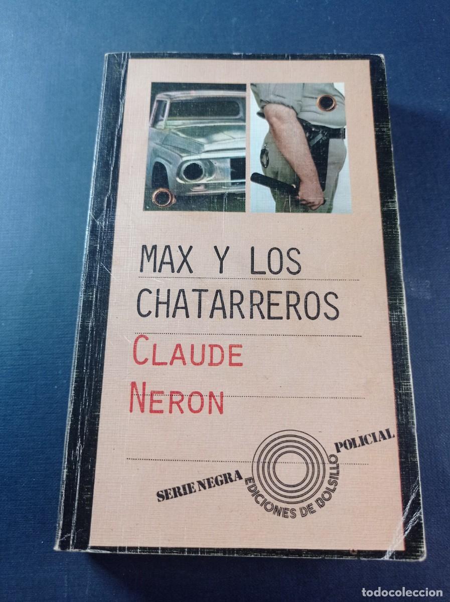 Libros de segunda mano: MAX Y LOS CHATARREROS. CLAUDE NERON. EL&Iacute;AS y VI&Ntilde;OLY. SERIE NEGRA POLICIAL 23. BARRAL, 1973 +++