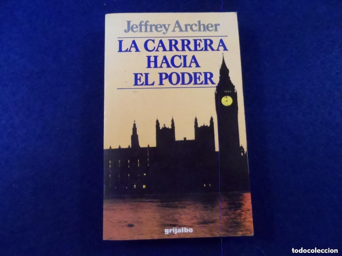 Second hand books: LA CARRERA HACIA EL PODER. JEFFREY ARCHER. GRIJALBO. A&Ntilde;O