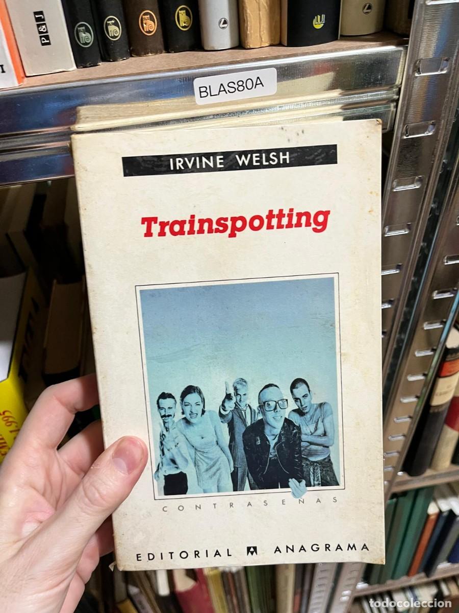 Libros de segunda mano: BLAS80A &ndash; Trainspotting &ndash; Irvine Welsh &ndash; Editorial Anagrama &ndash; Novela contempor&aacute;nea / narrativa