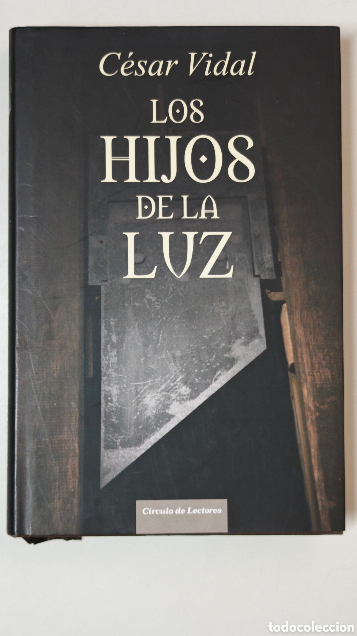 Second hand books: Los Hijos de la Luz - C&eacute;sar Vidal - C&iacute;rculo de Lectores (2006) Con sobrecubierta