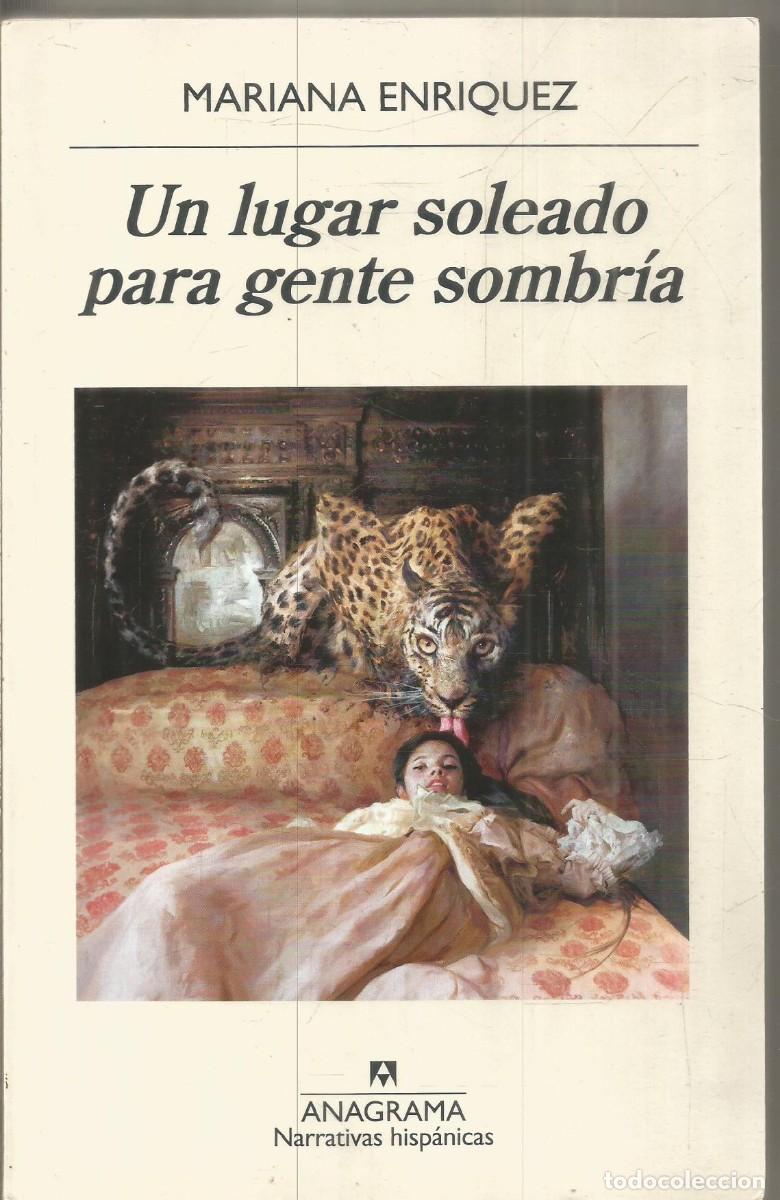 Libros de segunda mano: MARIANA ENRIQUEZ. UN LUGAR SOLEADO PARA GENTE SOMBRIA. ANAGRAMA. PRIMERA EDICION
